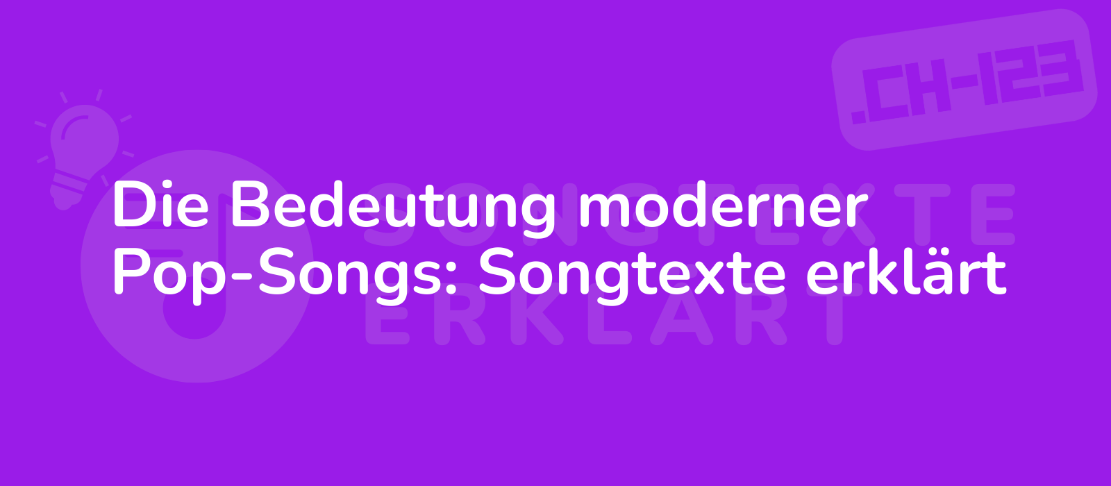 Die Bedeutung moderner Pop-Songs: Songtexte erklärt