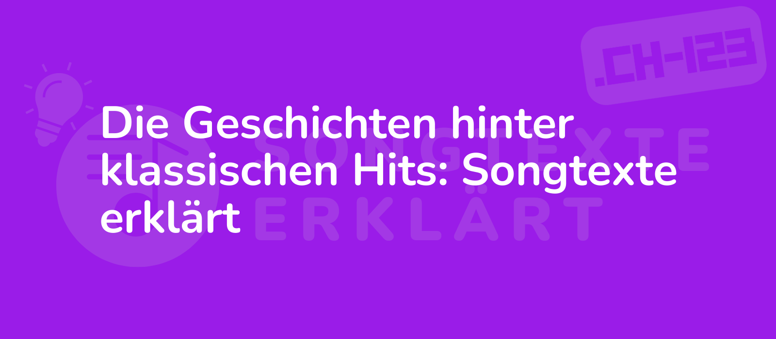 Die Geschichten hinter klassischen Hits: Songtexte erklärt