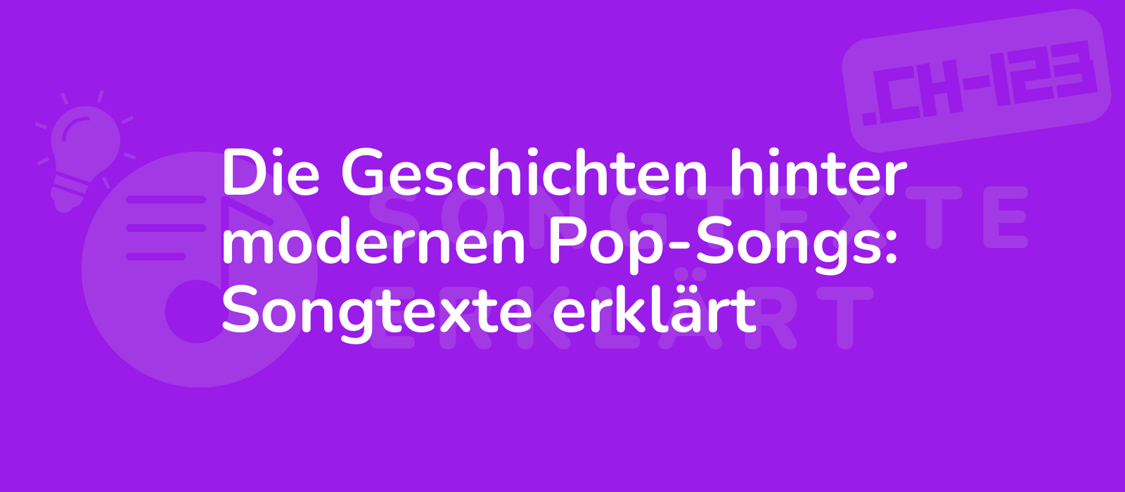 Die Geschichten hinter modernen Pop-Songs: Songtexte erklärt