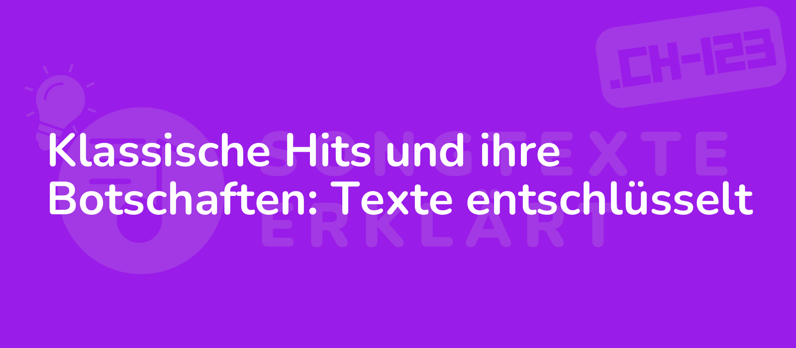 Klassische Hits und ihre Botschaften: Texte entschlüsselt