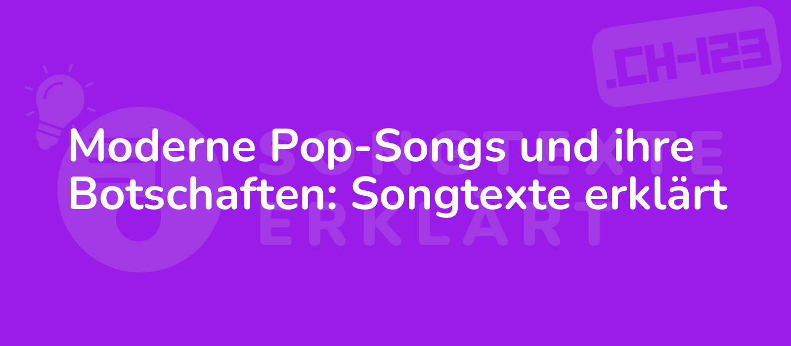 Moderne Pop-Songs und ihre Botschaften: Songtexte erklärt