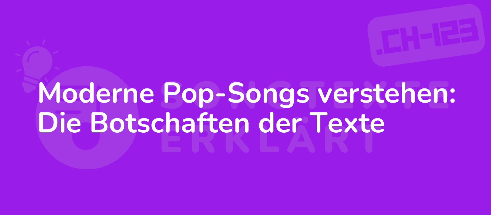 Moderne Pop-Songs verstehen: Die Botschaften der Texte