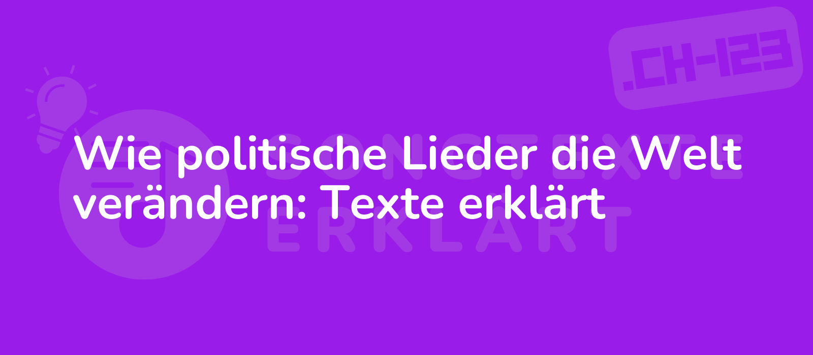 Wie politische Lieder die Welt verändern: Texte erklärt